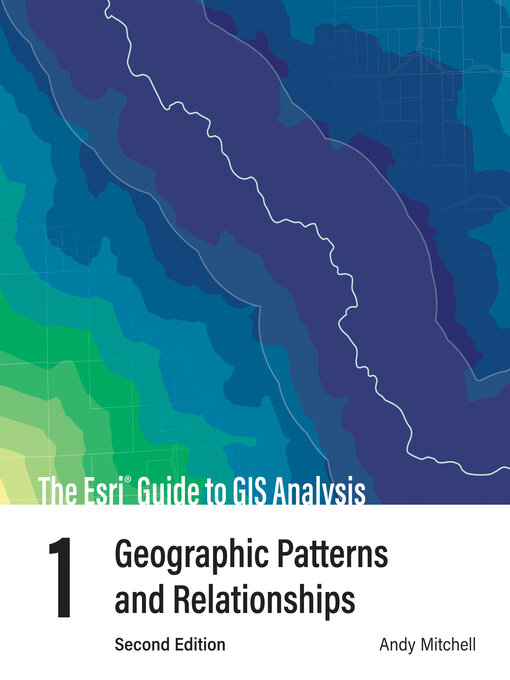 Title details for The Esri Guide to GIS Analysis, Volume 1 by Andy Mitchell - Available